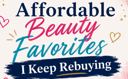 Text graphic with playful hearts and flowers reads: Affordable Beauty Favorites I Keep Rebuying in mixed blue, pink, and teal fonts on a light background.